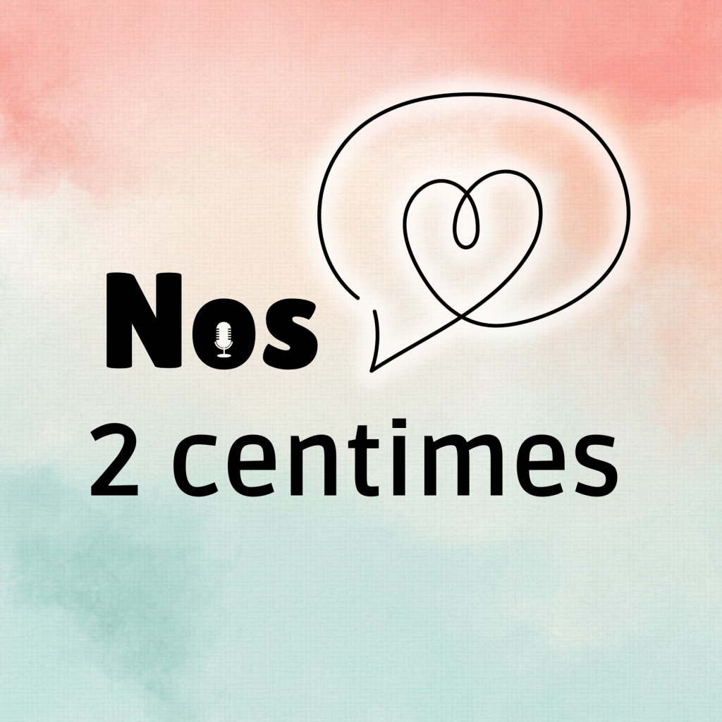 nos 2 centimes, le podcast où on parle d'amitié, de relations, de sexualité, de famille, de mariage et de célibat, sous le regard de Dieu.